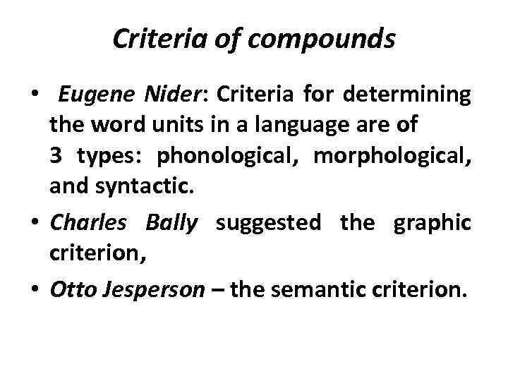 Criteria of compounds • Eugene Nider: Criteria for determining the word units in a