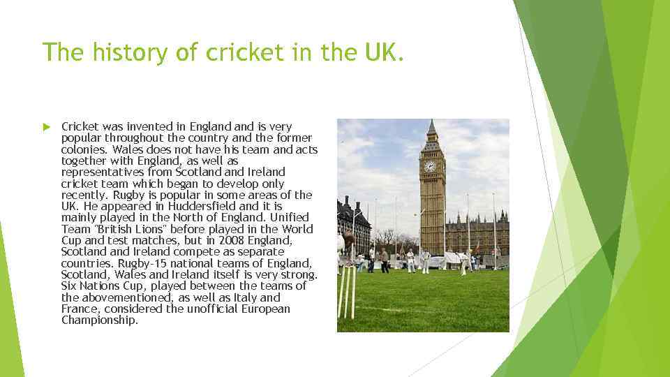 The history of cricket in the UK. Cricket was invented in England is very