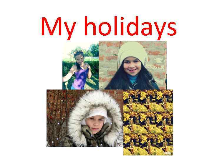 My holidays 