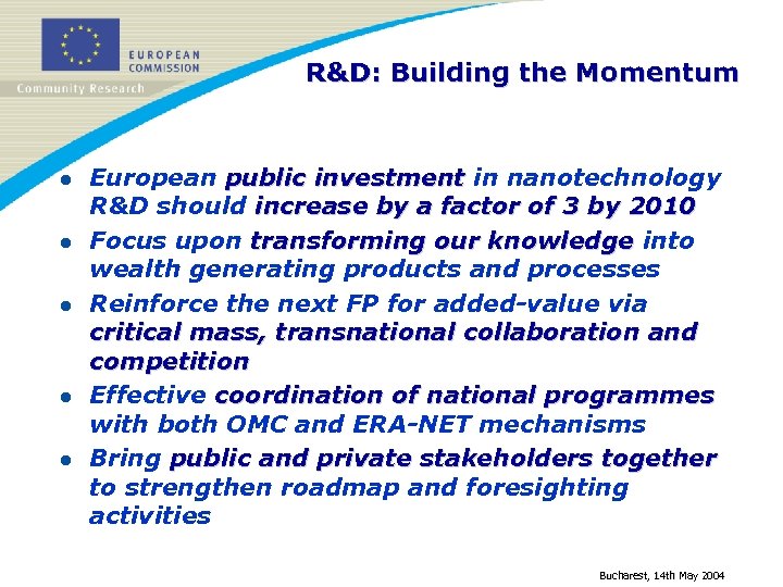 R&D: Building the Momentum l l l European public investment in nanotechnology R&D should