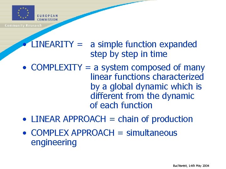  • LINEARITY = a simple function expanded step by step in time •