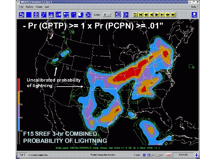 - Pr (CPTP) >= 1 x Pr (PCPN) >=. 01” Uncalibrated probability of lightning