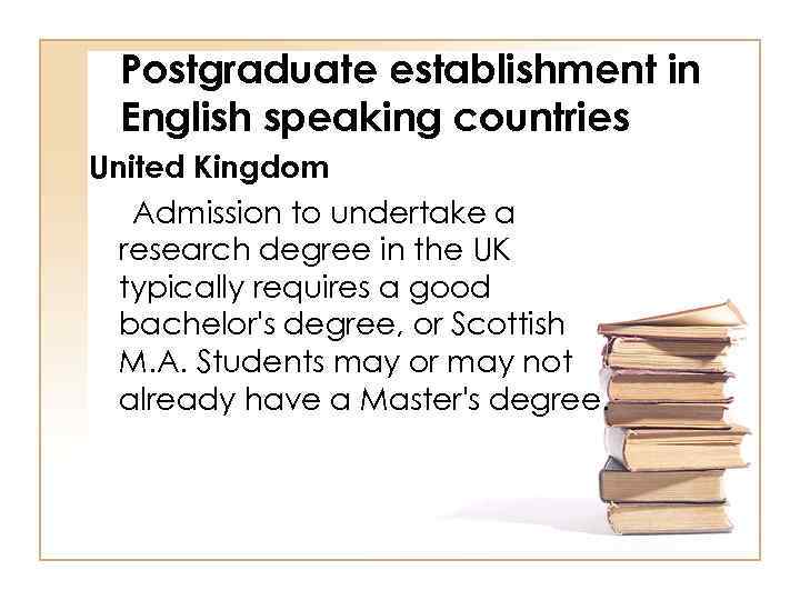 Postgraduate establishment in English speaking countries United Kingdom Admission to undertake a research degree