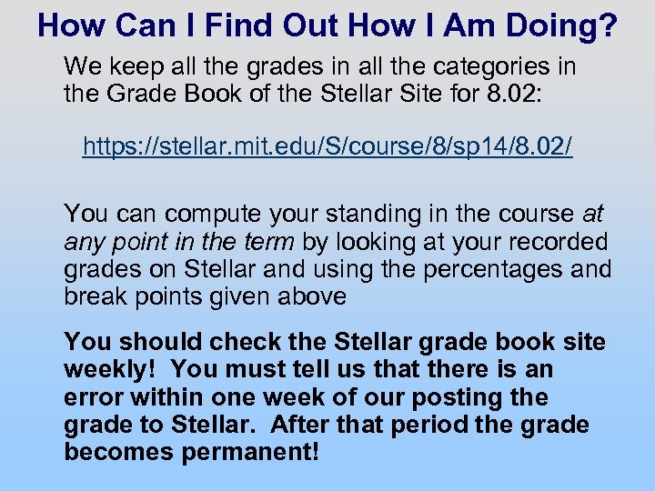 How Can I Find Out How I Am Doing? We keep all the grades