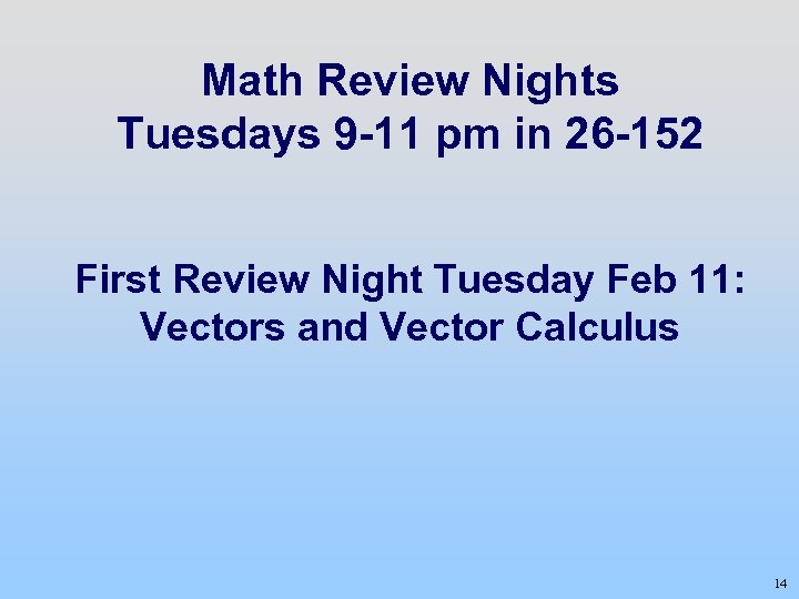 Math Review Nights Tuesdays 9 -11 pm in 26 -152 First Review Night Tuesday