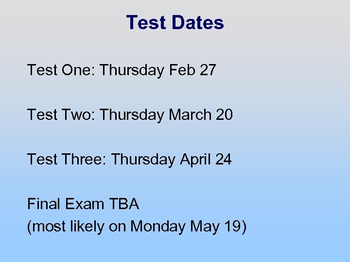 Test Dates Test One: Thursday Feb 27 Test Two: Thursday March 20 Test Three: