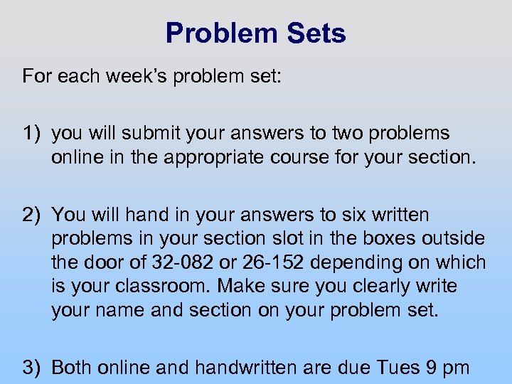 Problem Sets For each week’s problem set: 1) you will submit your answers to