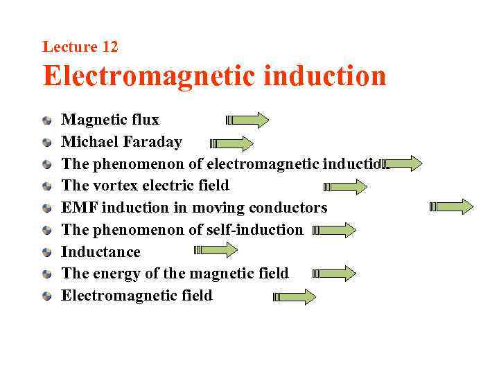 Lecture 12 Electromagnetic induction Magnetic flux Michael Faraday The phenomenon of electromagnetic induction The