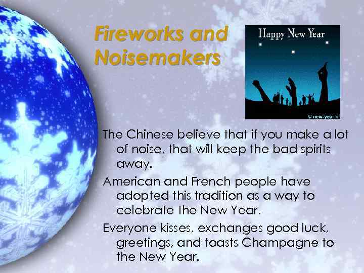 Fireworks and Noisemakers The Chinese believe that if you make a lot of noise,