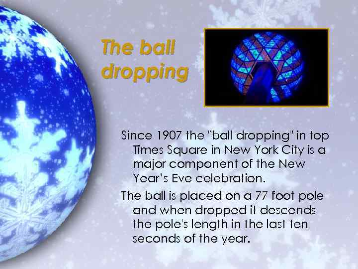 The ball dropping Since 1907 the 