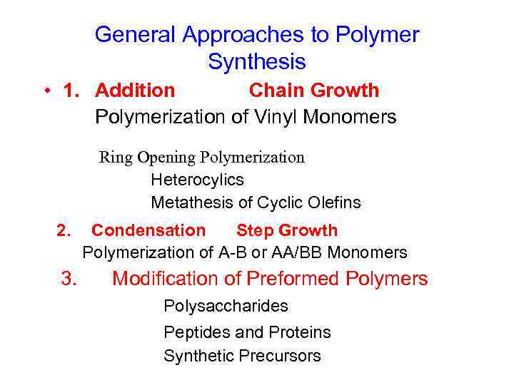 General Approaches to Polymer Synthesis • 1. Addition Chain Growth Polymerization of Vinyl Monomers