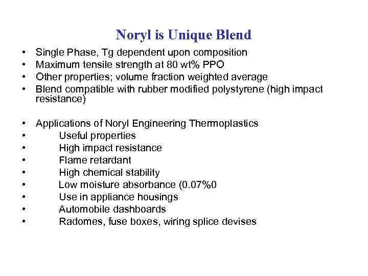 Noryl is Unique Blend • • Single Phase, Tg dependent upon composition Maximum tensile