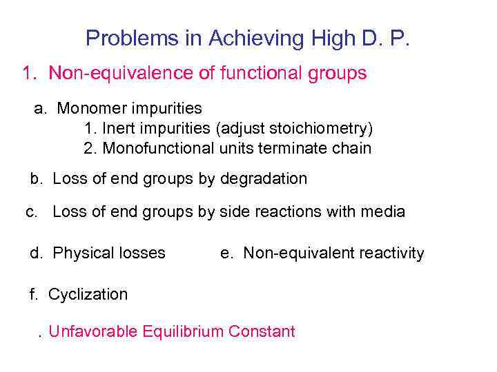 Problems in Achieving High D. P. 1. Non-equivalence of functional groups a. Monomer impurities