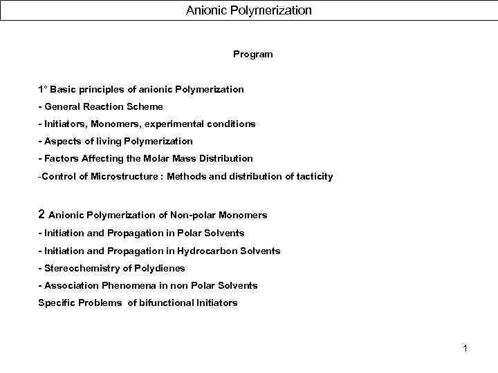 Anionic Polymerization Program 1° Basic principles of anionic Polymerization - General Reaction Scheme -