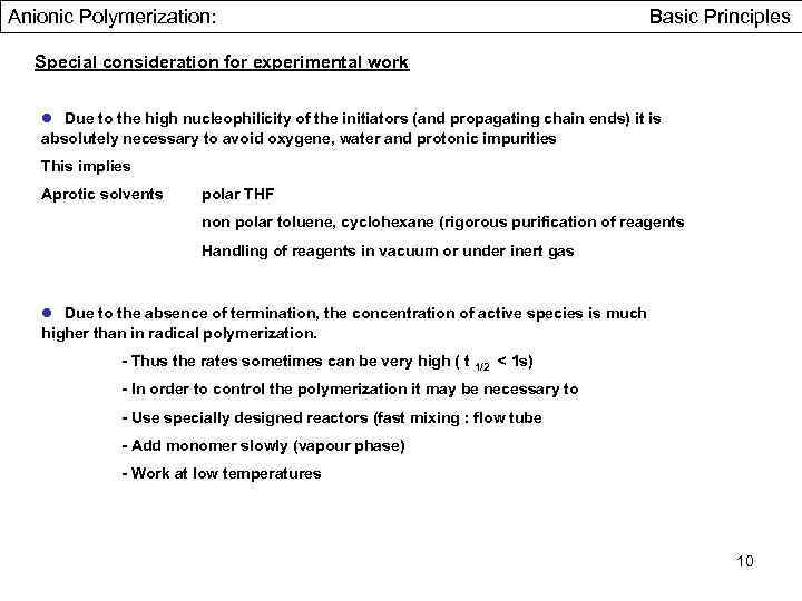 Anionic Polymerization: Basic Principles Special consideration for experimental work ● Due to the high