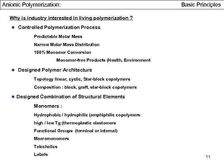 Anionic Polymerization: Basic Principles Why is industry interested in living polymerization ? ● Controlled