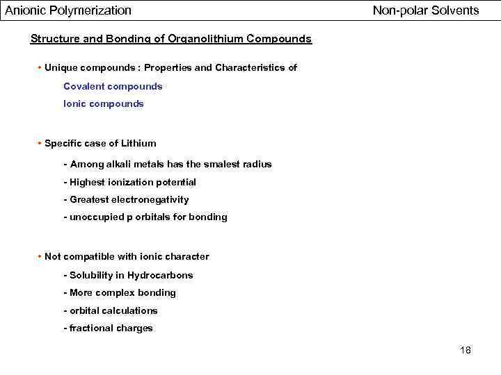 Anionic Polymerization Non-polar Solvents Structure and Bonding of Organolithium Compounds • Unique compounds :