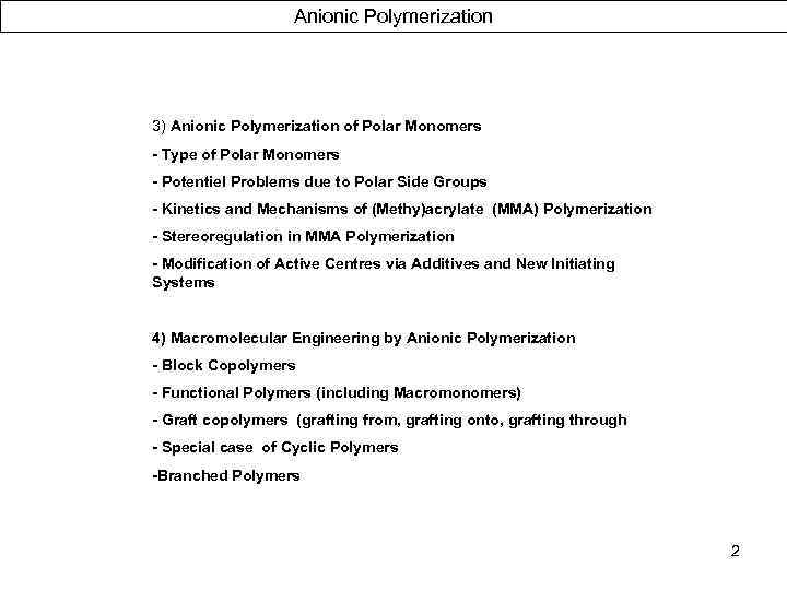 Anionic Polymerization 3) Anionic Polymerization of Polar Monomers - Type of Polar Monomers -