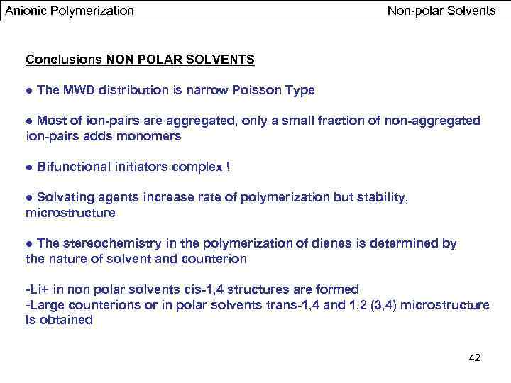 Anionic Polymerization Non-polar Solvents Conclusions NON POLAR SOLVENTS ● The MWD distribution is narrow