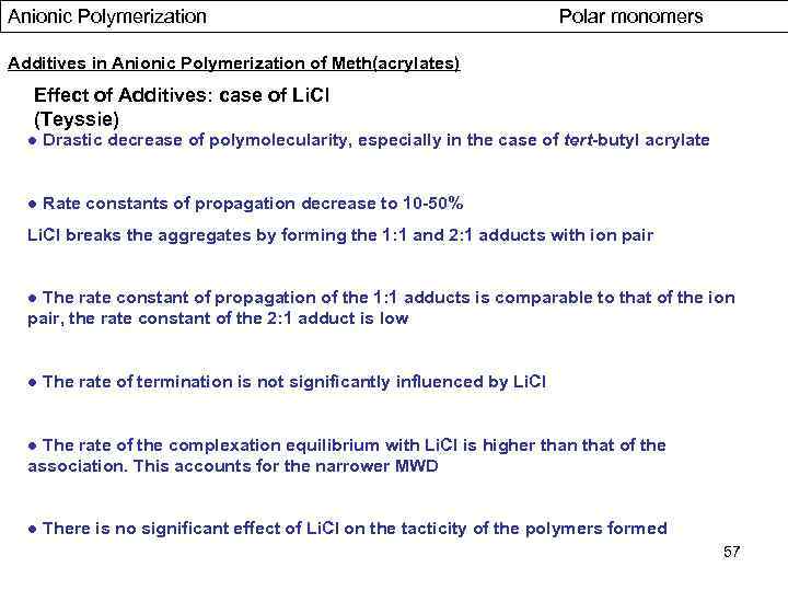 Anionic Polymerization Polar monomers Additives in Anionic Polymerization of Meth(acrylates) Effect of Additives: case