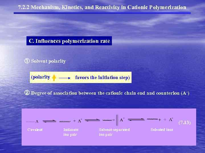 7. 2. 2 Mechanism, Kinetics, and Reactivity in Cationic Polymerization C. Influences polymerization rate