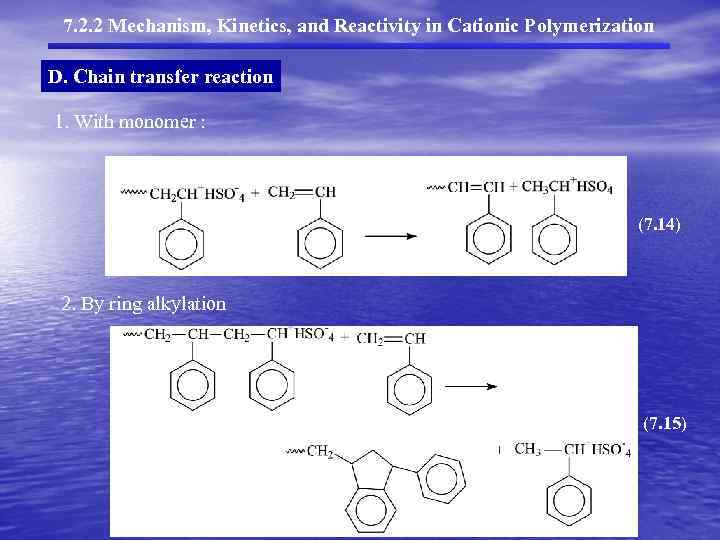 7. 2. 2 Mechanism, Kinetics, and Reactivity in Cationic Polymerization D. Chain transfer reaction