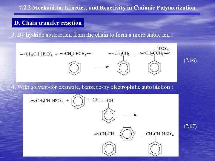 7. 2. 2 Mechanism, Kinetics, and Reactivity in Cationic Polymerization D. Chain transfer reaction