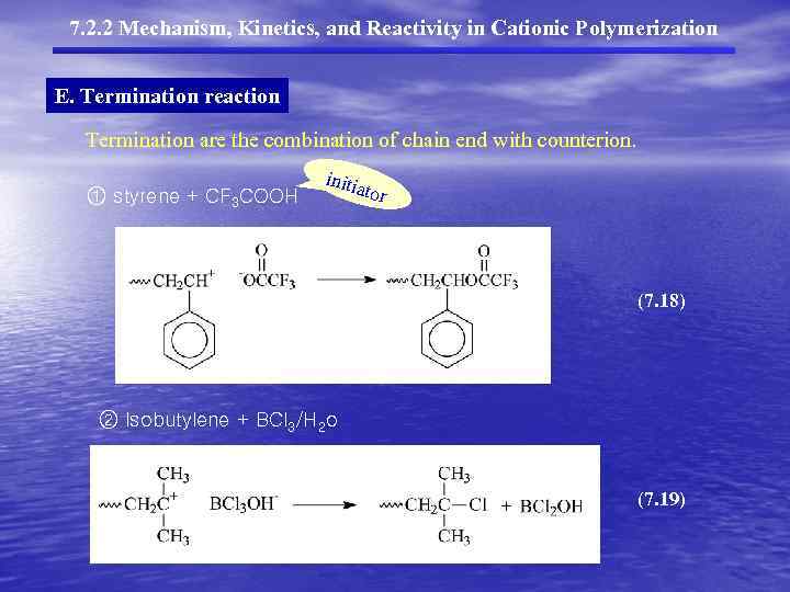 7. 2. 2 Mechanism, Kinetics, and Reactivity in Cationic Polymerization E. Termination reaction Termination