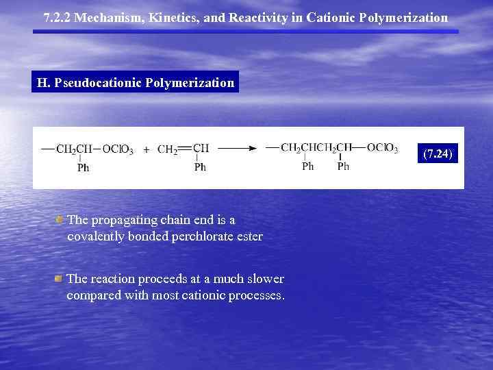 7. 2. 2 Mechanism, Kinetics, and Reactivity in Cationic Polymerization H. Pseudocationic Polymerization (7.