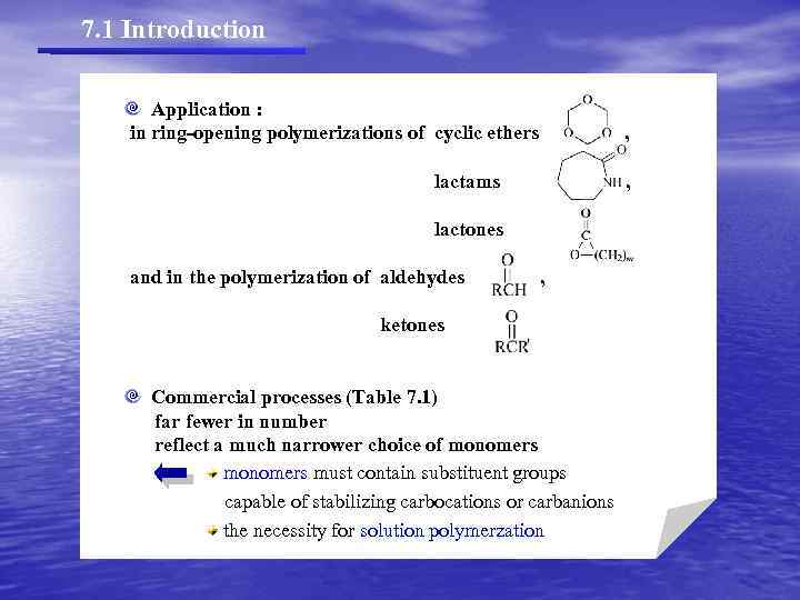 7. 1 Introduction Application : in ring-opening polymerizations of cyclic ethers , lactams ,