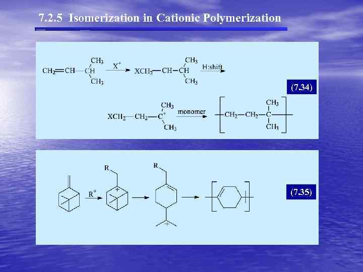 7. 2. 5 Isomerization in Cationic Polymerization (7. 34) (7. 35) 