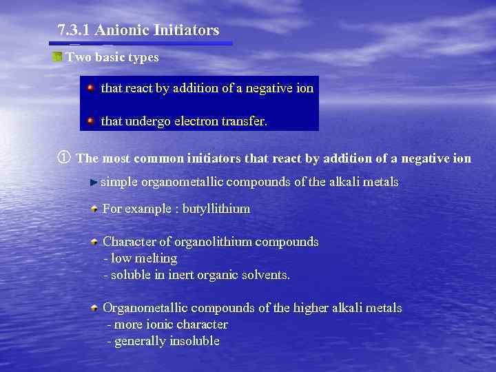 7. 3. 1 Anionic Initiators Two basic types that react by addition of a