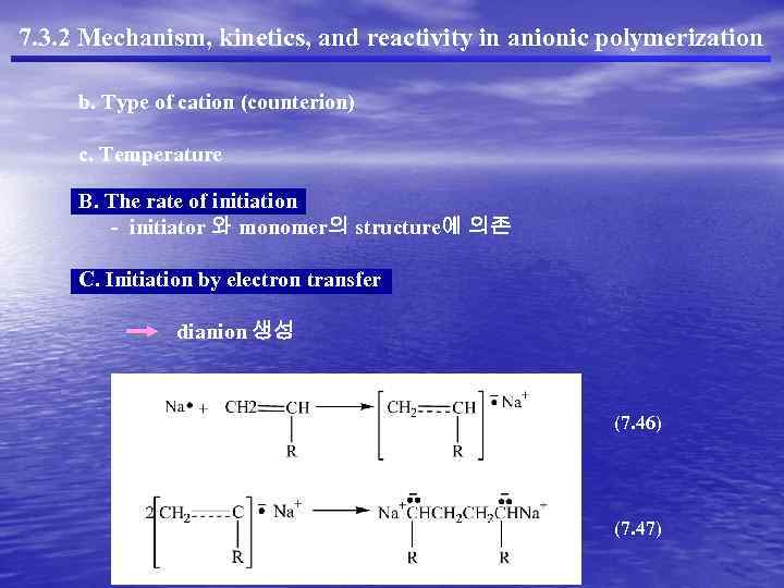 7. 3. 2 Mechanism, kinetics, and reactivity in anionic polymerization b. Type of cation