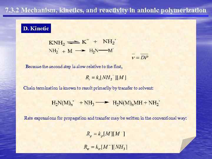 7. 3. 2 Mechanism, kinetics, and reactivity in anionic polymerization D. Kinetic Because the