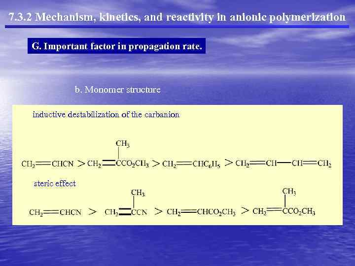 7. 3. 2 Mechanism, kinetics, and reactivity in anionic polymerization G. Important factor in