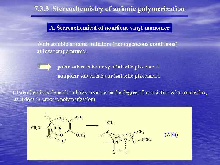 7. 3. 3 Stereochemistry of anionic polymerization A. Stereochemical of nondiene vinyl monomer With