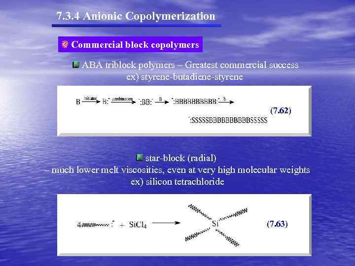 7. 3. 4 Anionic Copolymerization Commercial block copolymers ABA triblock polymers – Greatest commercial