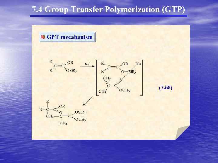 7. 4 Group Transfer Polymerization (GTP) GPT mecahanism (7. 68) 