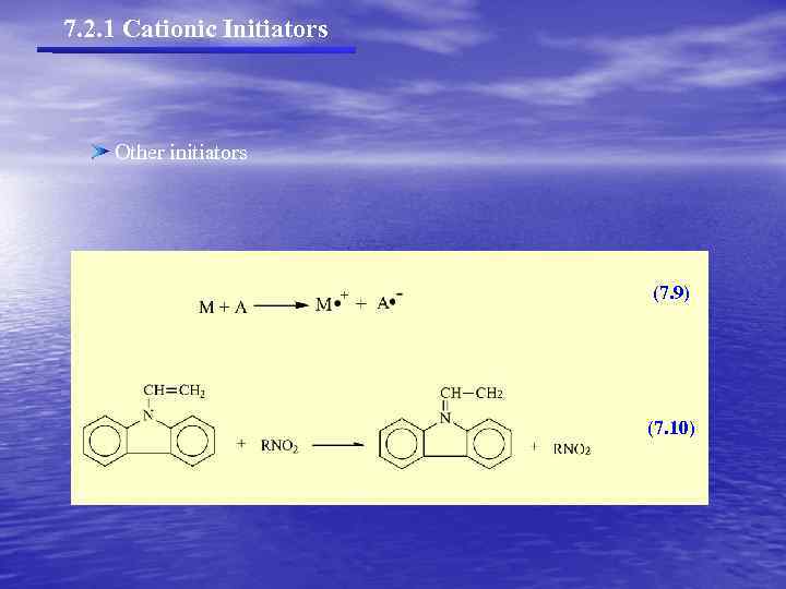 7. 2. 1 Cationic Initiators Other initiators (7. 9) + · · - (7.