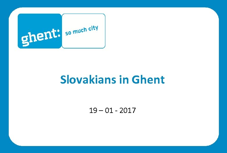Slovakians in Ghent 19 – 01 - 2017 