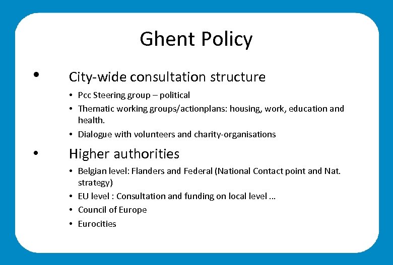 Ghent Policy • City-wide consultation structure • Pcc Steering group – political • Thematic