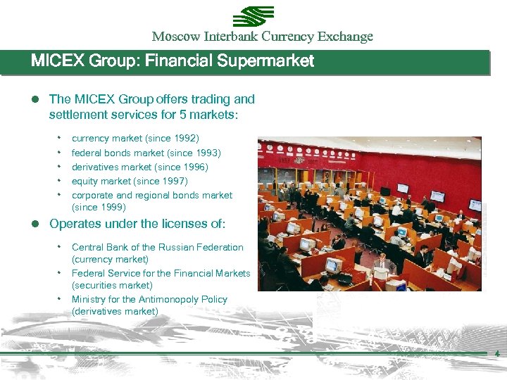 Moscow Interbank Currency Exchange MICEX Group: Financial Supermarket ● The MICEX Group offers trading