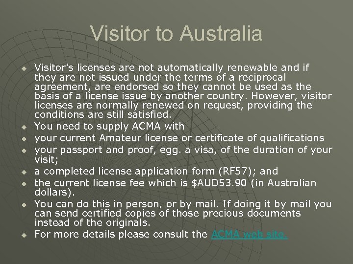 Visitor to Australia u u u u Visitor's licenses are not automatically renewable and