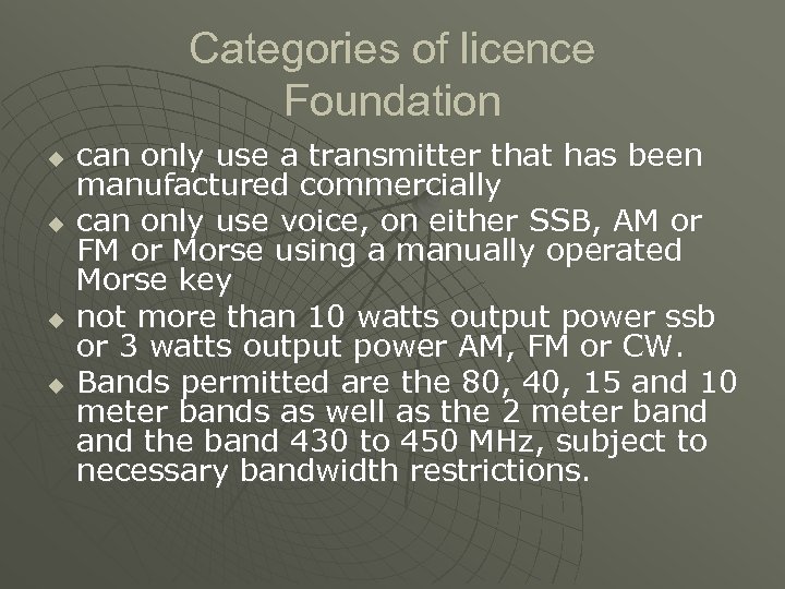 Categories of licence Foundation u u can only use a transmitter that has been