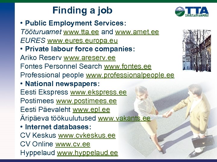 Finding a job • Public Employment Services: Tööturuamet www. tta. ee and www. amet.
