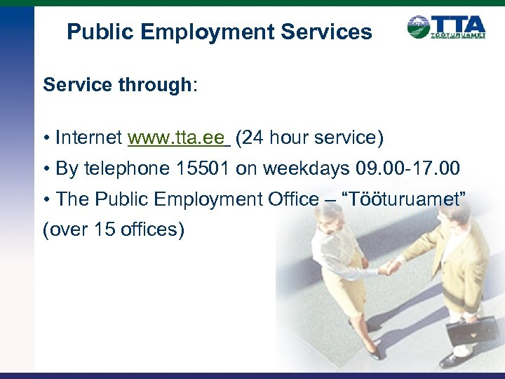 Public Employment Services Service through: • Internet www. tta. ee (24 hour service) •
