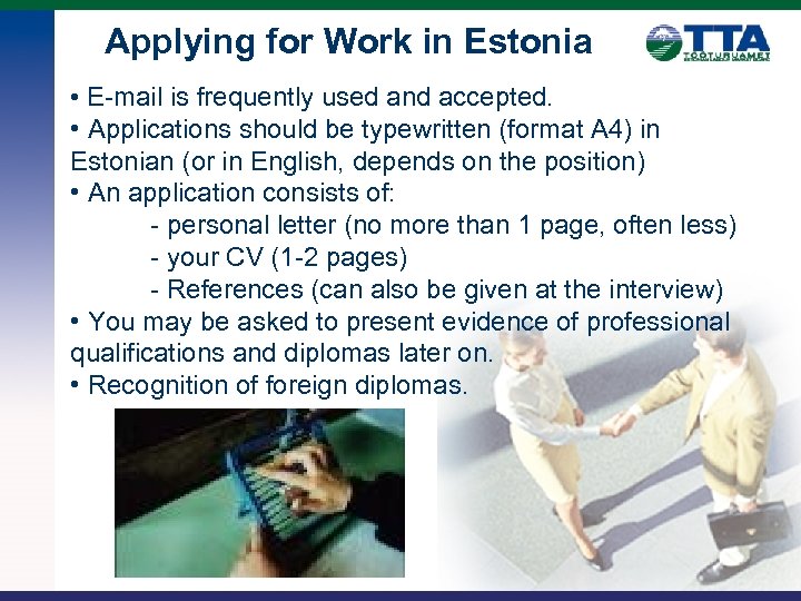 Applying for Work in Estonia • E-mail is frequently used and accepted. • Applications