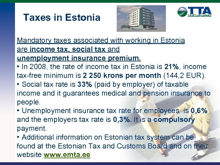 Taxes in Estonia Mandatory taxes associated with working in Estonia are income tax, social