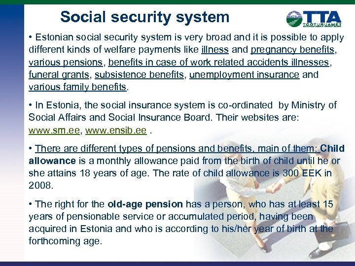 Social security system • Estonian social security system is very broad and it is