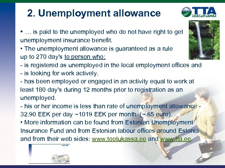 2. Unemployment allowance • … is paid to the unemployed who do not have